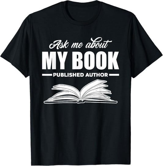 Ask Me About My Book Published Author Writer Gift T-Shirt - T-Shirt | Black