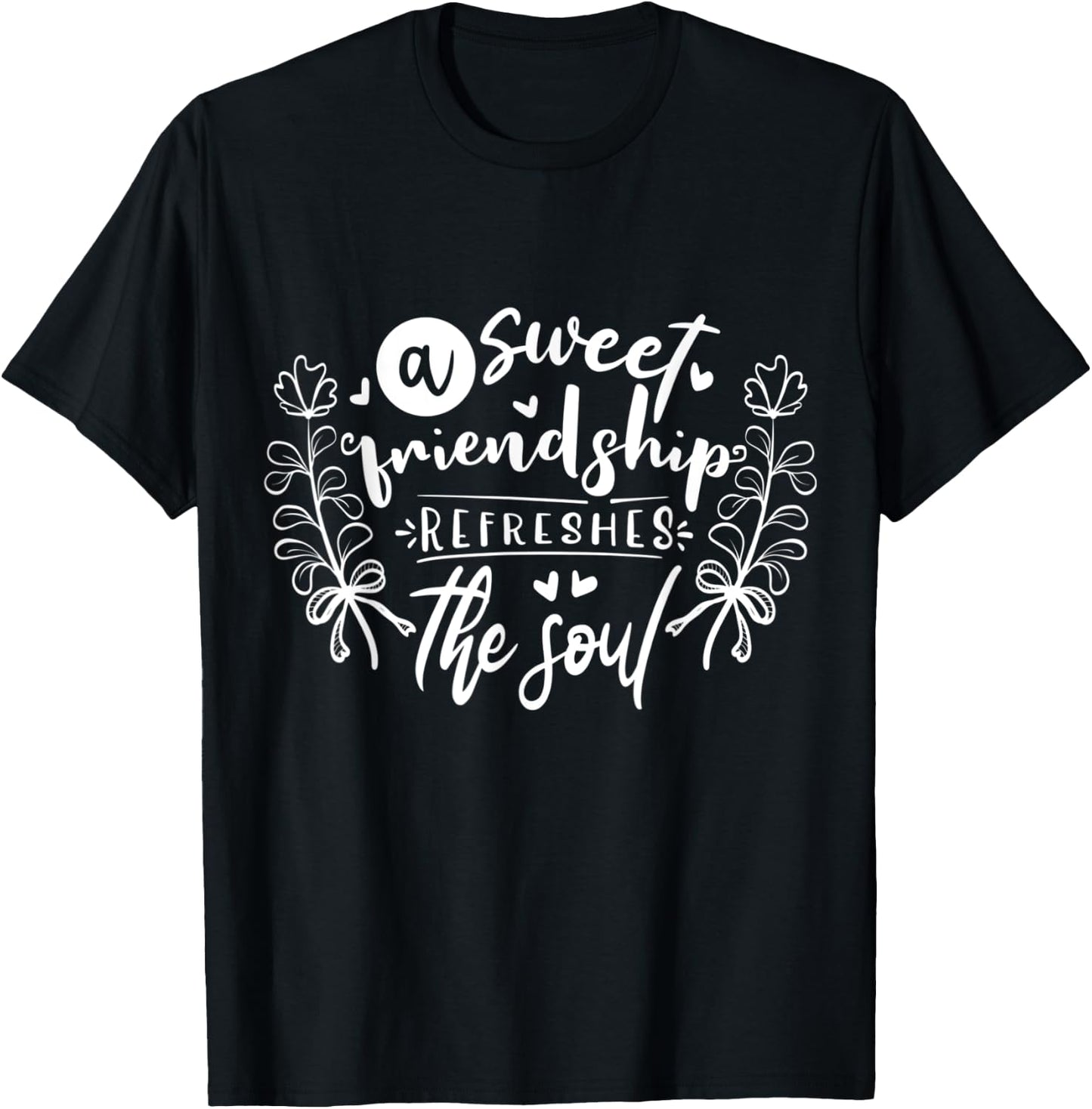 A sweet friendship refreshes the soul Inspirational Loving T-Shirt - T-Shirt | Black