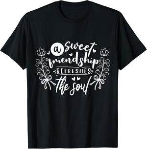 A sweet friendship refreshes the soul Inspirational Loving T-Shirt - T-Shirt | Black
