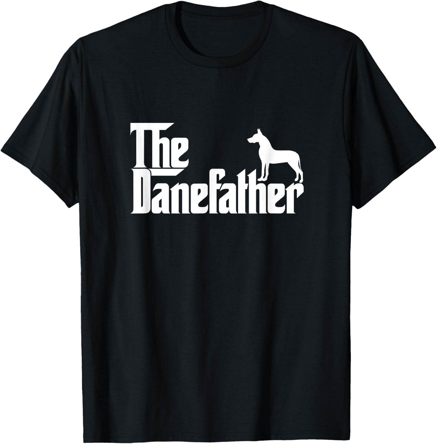Funny Great Dane Owner Dad Gift The Dane Father T-Shirt - T-Shirt | Black