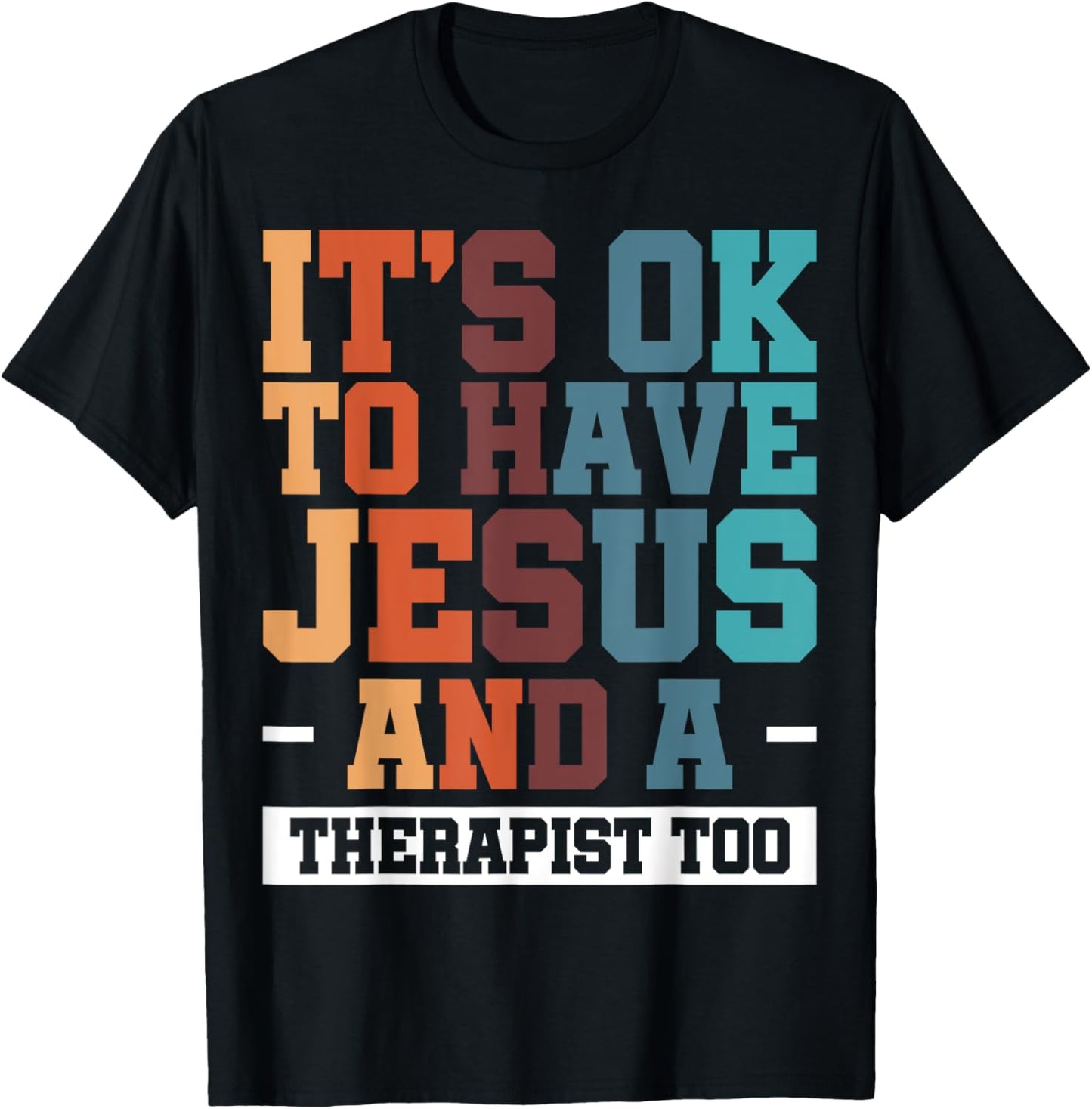 It's Ok To Have Jesus And A Therapist Too T-Shirt - T-Shirt | Black