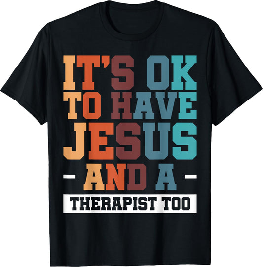 It's Ok To Have Jesus And A Therapist Too T-Shirt - T-Shirt | Black