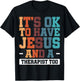 It's Ok To Have Jesus And A Therapist Too T-Shirt - T-Shirt | Black