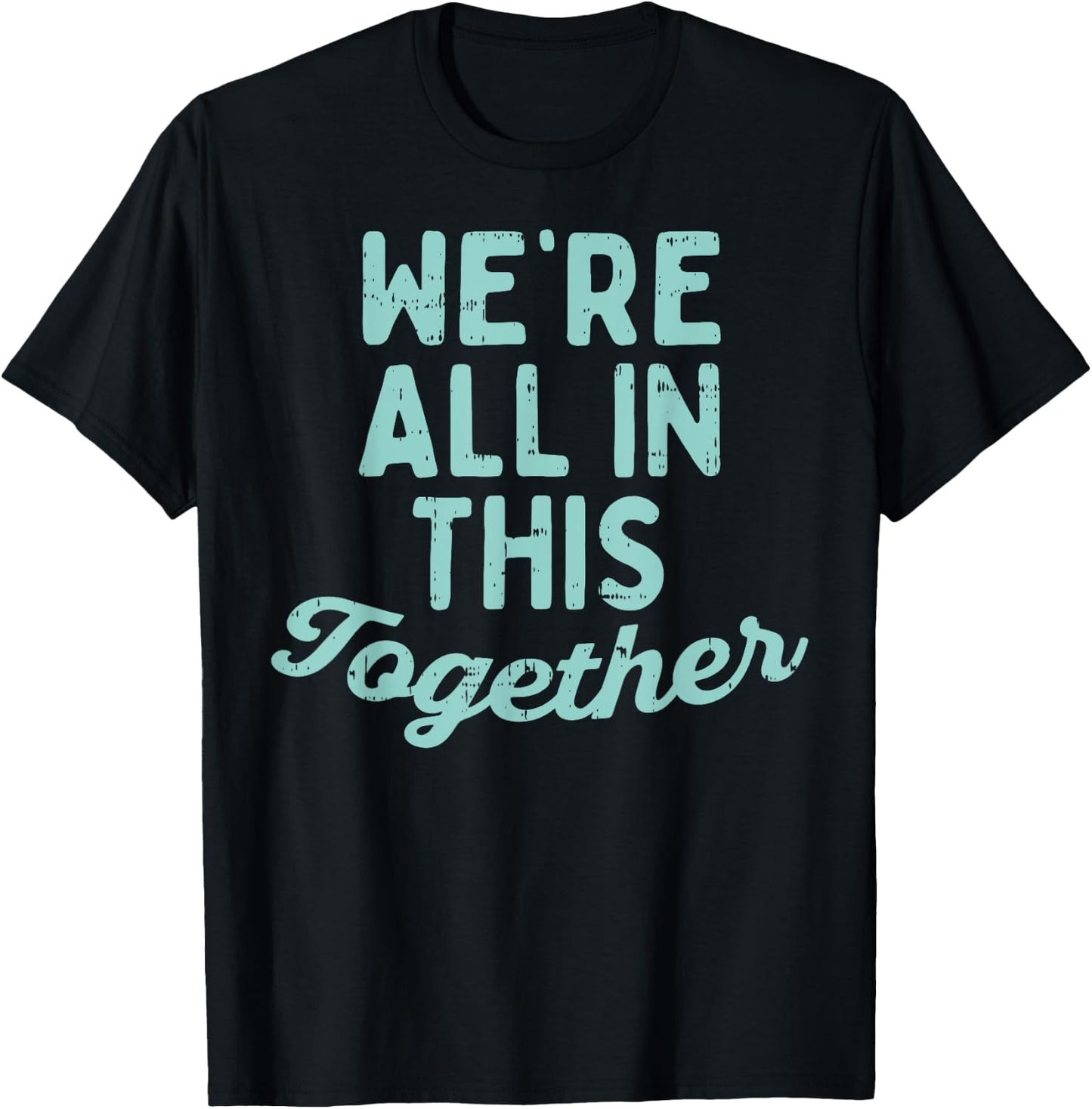 Were All In This Together Social Distancing Quarantine Gift T-Shirt - T-Shirt | Black