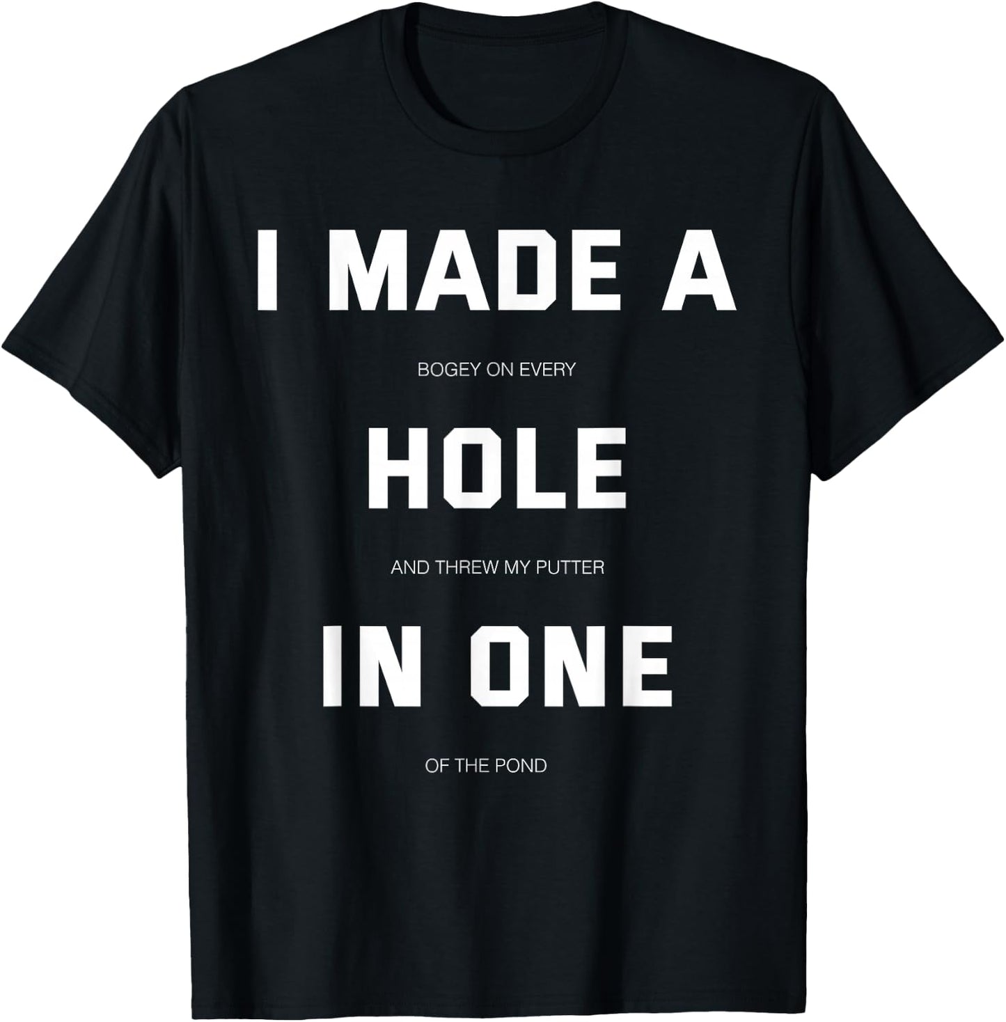 I did a hole in one fun golf T-Shirt - T-Shirt | Black