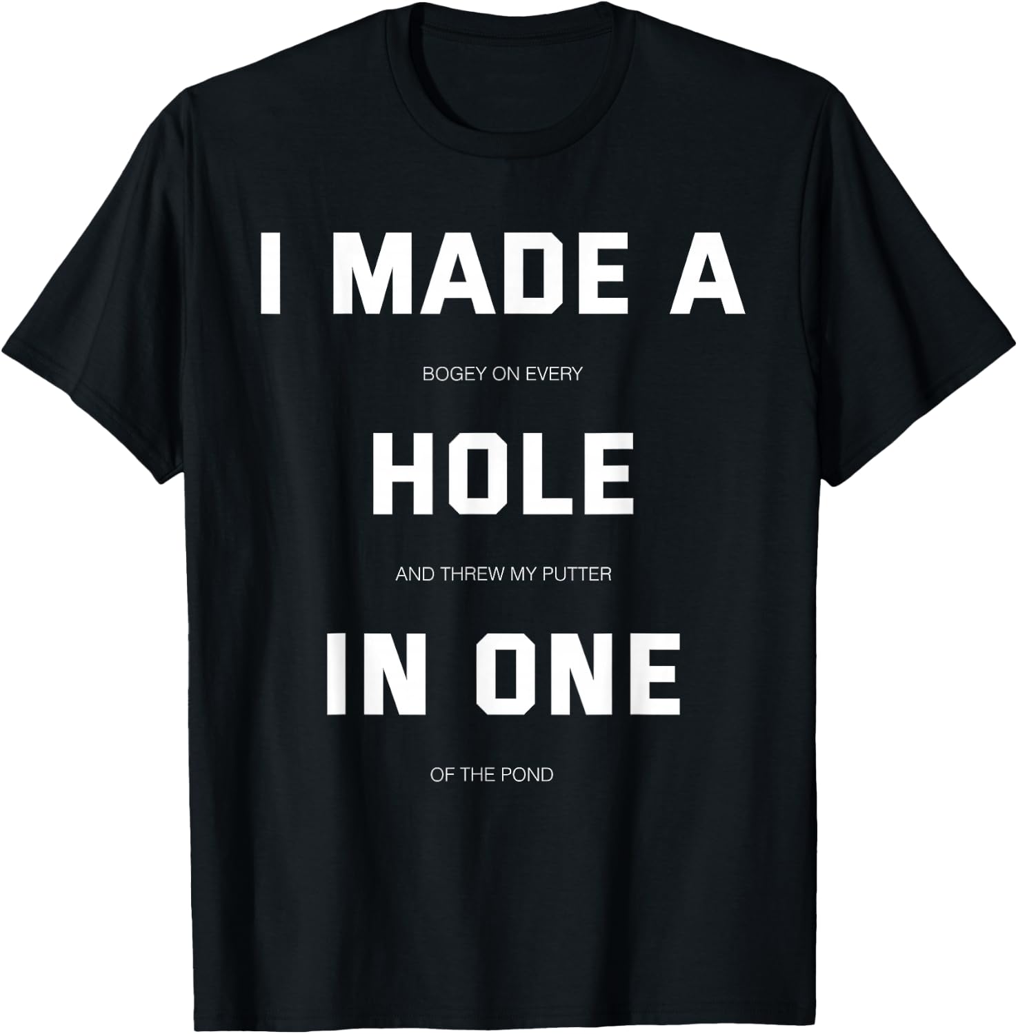 I did a hole in one fun golf T-Shirt - T-Shirt | Black