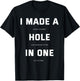 I did a hole in one fun golf T-Shirt - T-Shirt | Black
