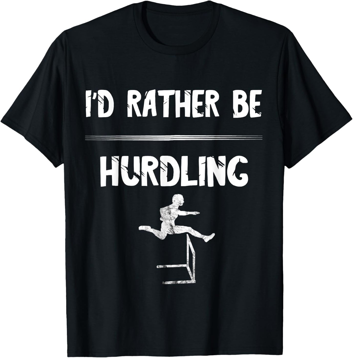 Hurdles Track And Field Hurdler I'd Rather Be Hurdling T-Shirt - T-Shirt | Black