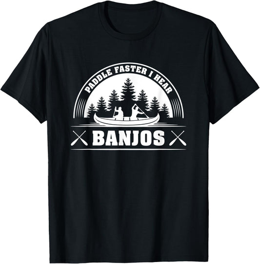 Paddle Faster I Hear Banjos Funny T-Shirt - T-Shirt | Black