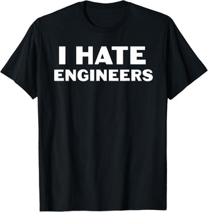 I Hate Engineers T-Shirt - T-Shirt | Black
