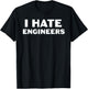 I Hate Engineers T-Shirt - T-Shirt | Black