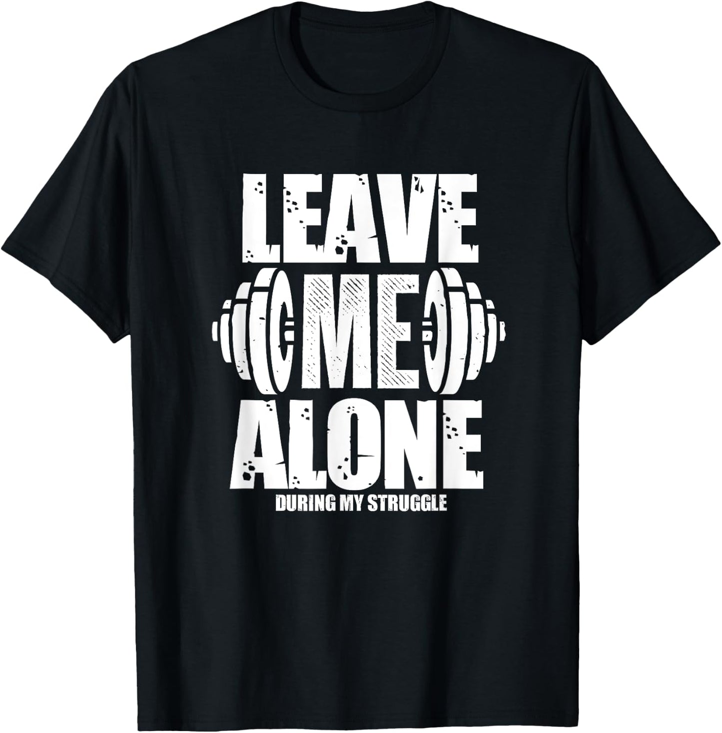 Leave Me Alone Gym Workout Funny Weightlifting Bodybuilding T-Shirt - T-Shirt | Black