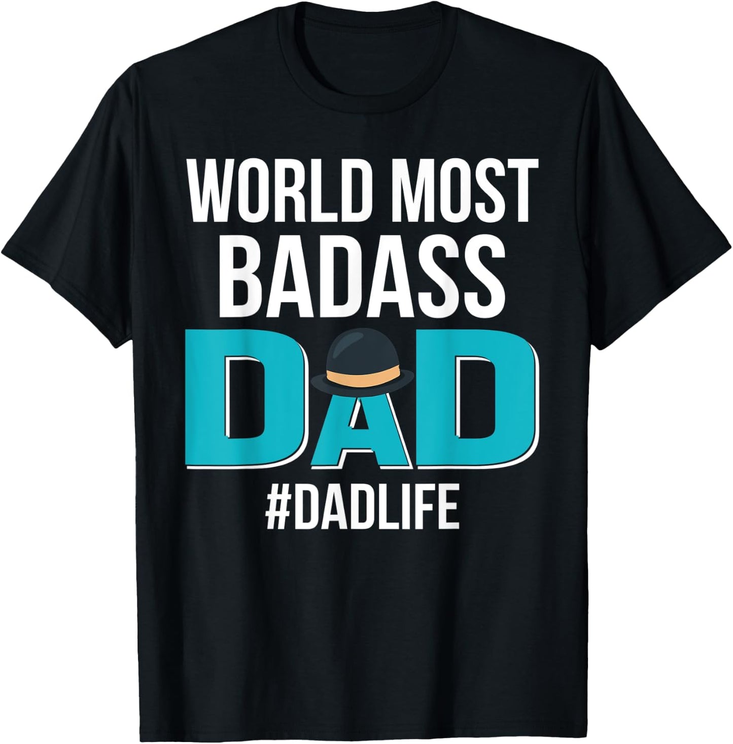 World Most Bad-Ass Dad Funny Father's Day Gift T-Shirt - T-Shirt | Black