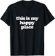 This is My Happy Place T-Shirt - T-Shirt | Black