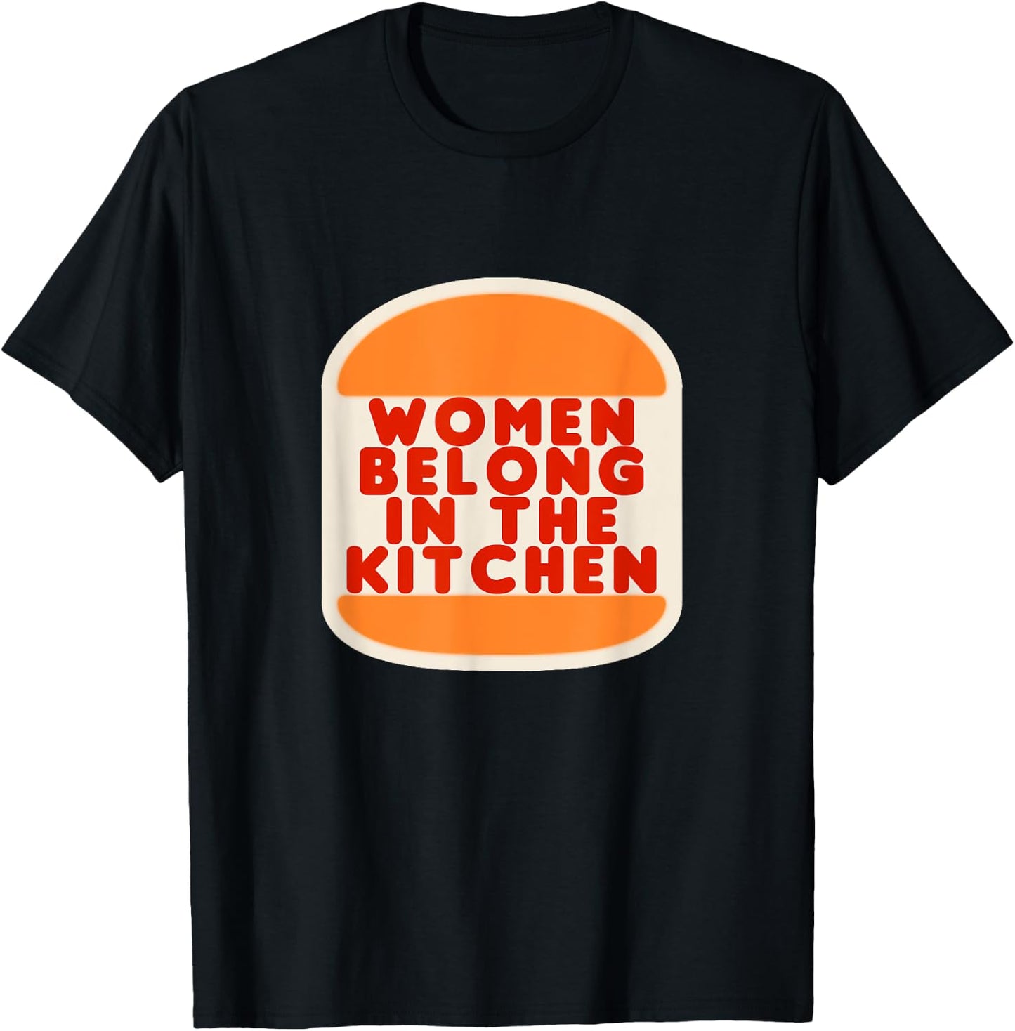 Women Belong In The Kitchen Funny Meme Gift T-Shirt - T-Shirt | Black