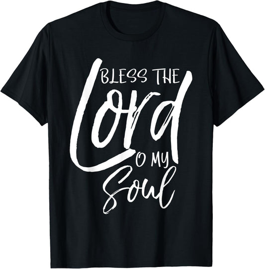 Psalm 103 Gift Bible Verse Quote Bless the Lord O My Soul T-Shirt - T-Shirt | Black
