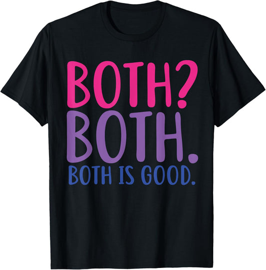 Both? Both. Both Is Good Funny Bisexual Pride T-Shirt - T-Shirt | Black