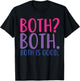 Both? Both. Both Is Good Funny Bisexual Pride T-Shirt - T-Shirt | Black