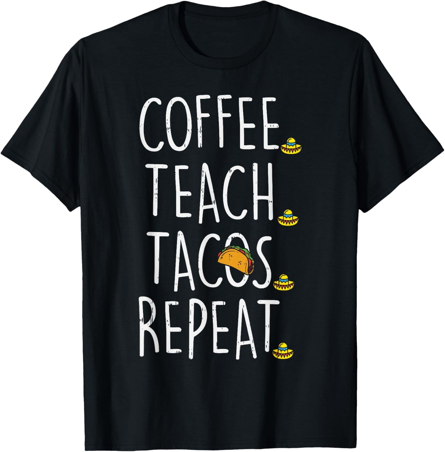 Coffee Teach Tacos Repeat Cinco De Mayo Mexican Teacher Men Women Kids T-Shirt - T-Shirt | Black