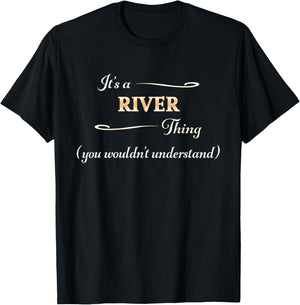 It's a RIVER Thing, You Wouldn't Understand | Name Gift T-Shirt - T-Shirt | Black