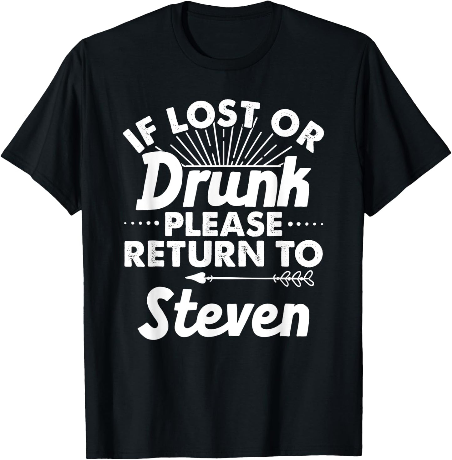 If Lost Or Drunk Please Return To STEVEN Gift Name Men T-Shirt - T-Shirt | Black
