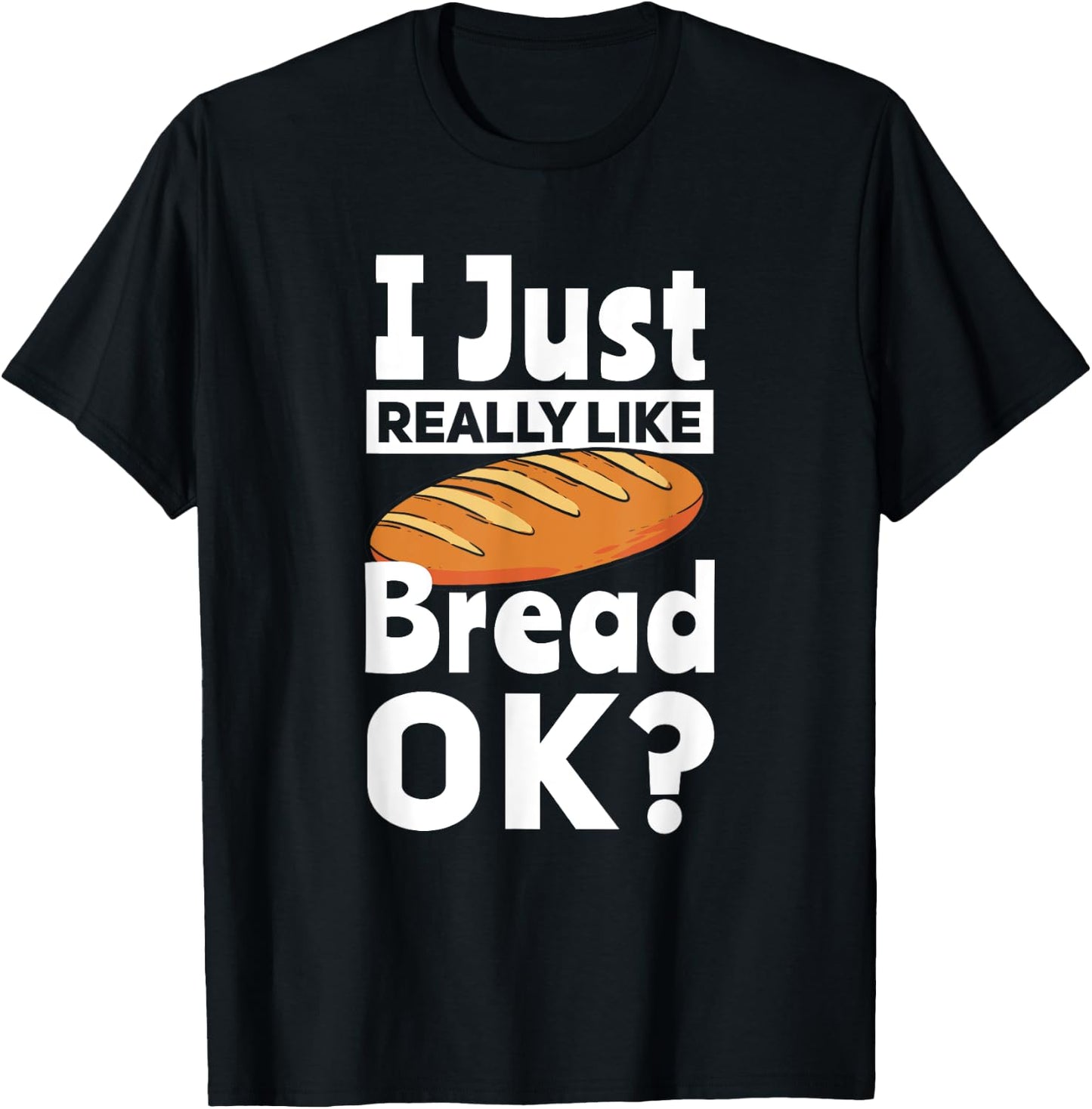 Bread Baking I Like Baker T-Shirt - T-Shirt | Black