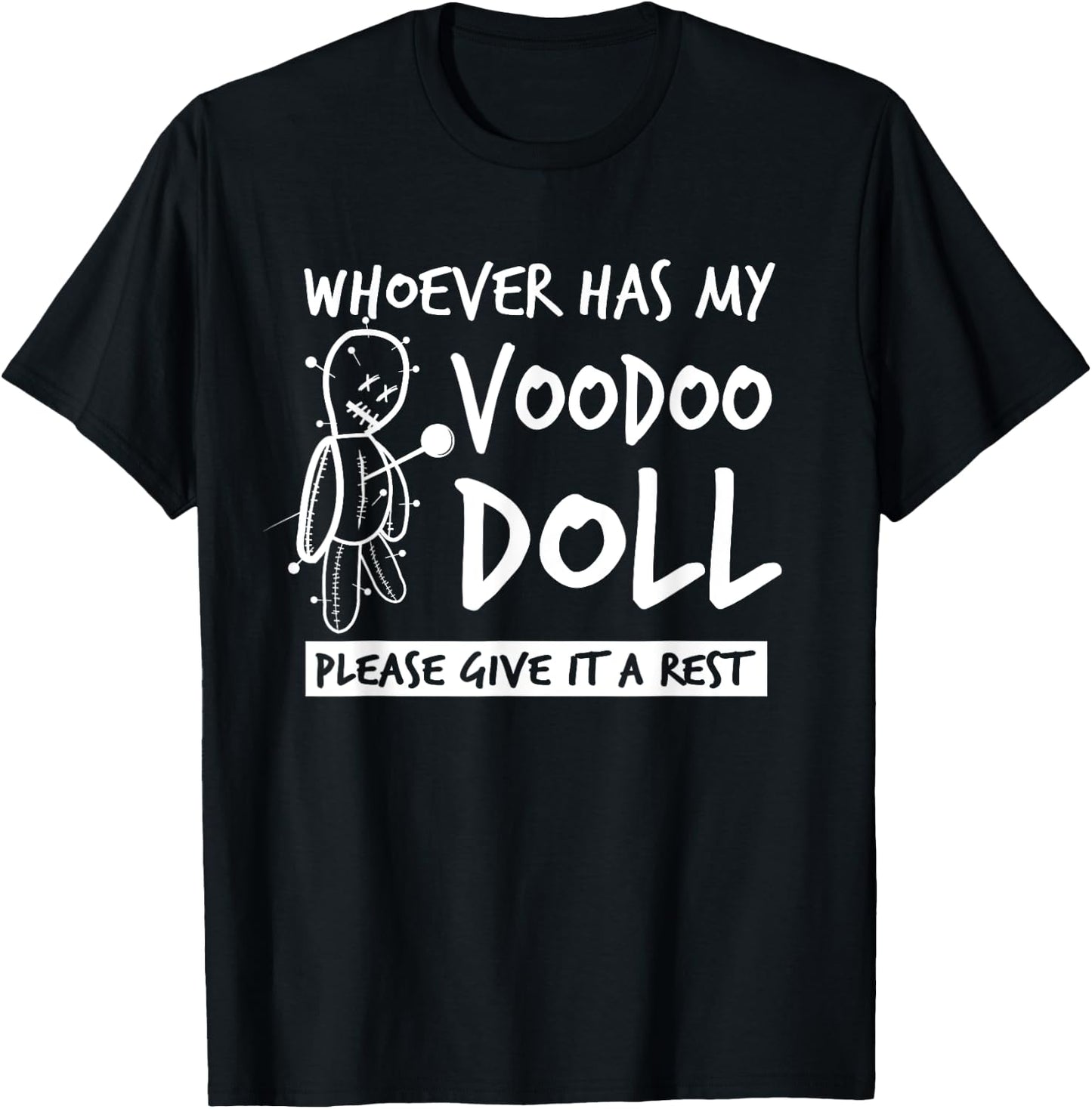 Whoever Has My Voodoo Doll Give It A Rest | Bad Karma Joke T-Shirt - T-Shirt | Black