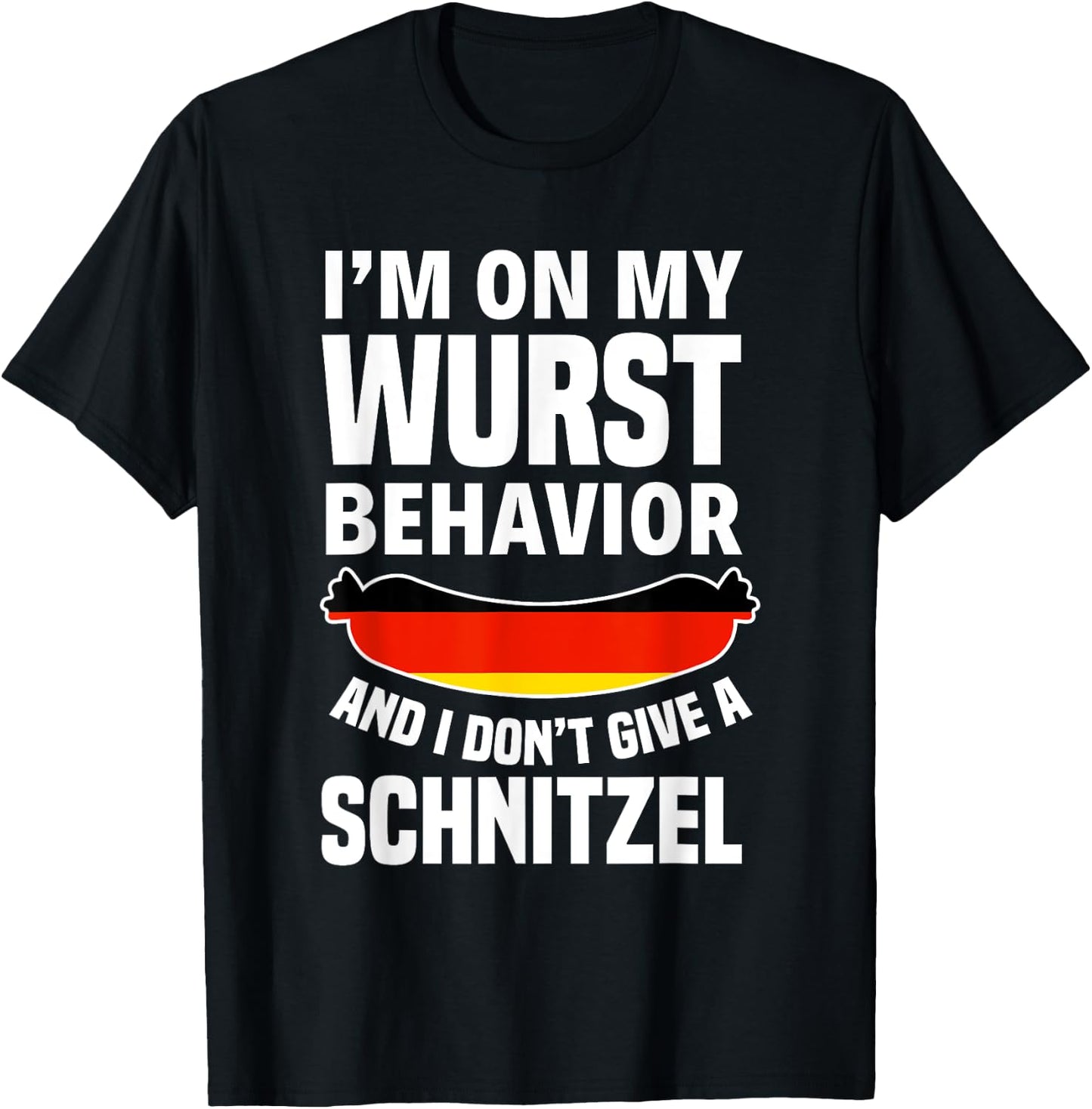 I am on my sausage behaviour I give no schnitzel T-Shirt - T-Shirt | Black