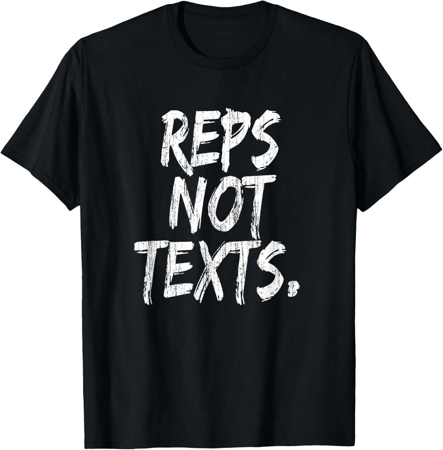 Reps Not Texts Funny Workout Lifting Crossfitness Gym T-Shirt - T-Shirt | Black