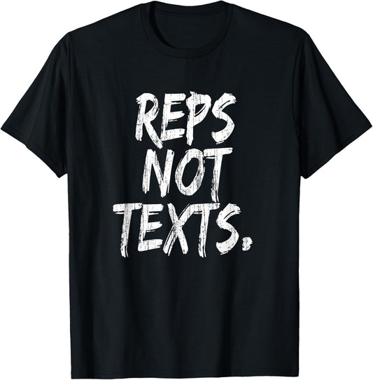 Reps Not Texts Funny Workout Lifting Crossfitness Gym T-Shirt - T-Shirt | Black