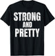 Funny "Strong And Pretty" Strongman Fitness Gym Gift T-Shirt - T-Shirt | Black