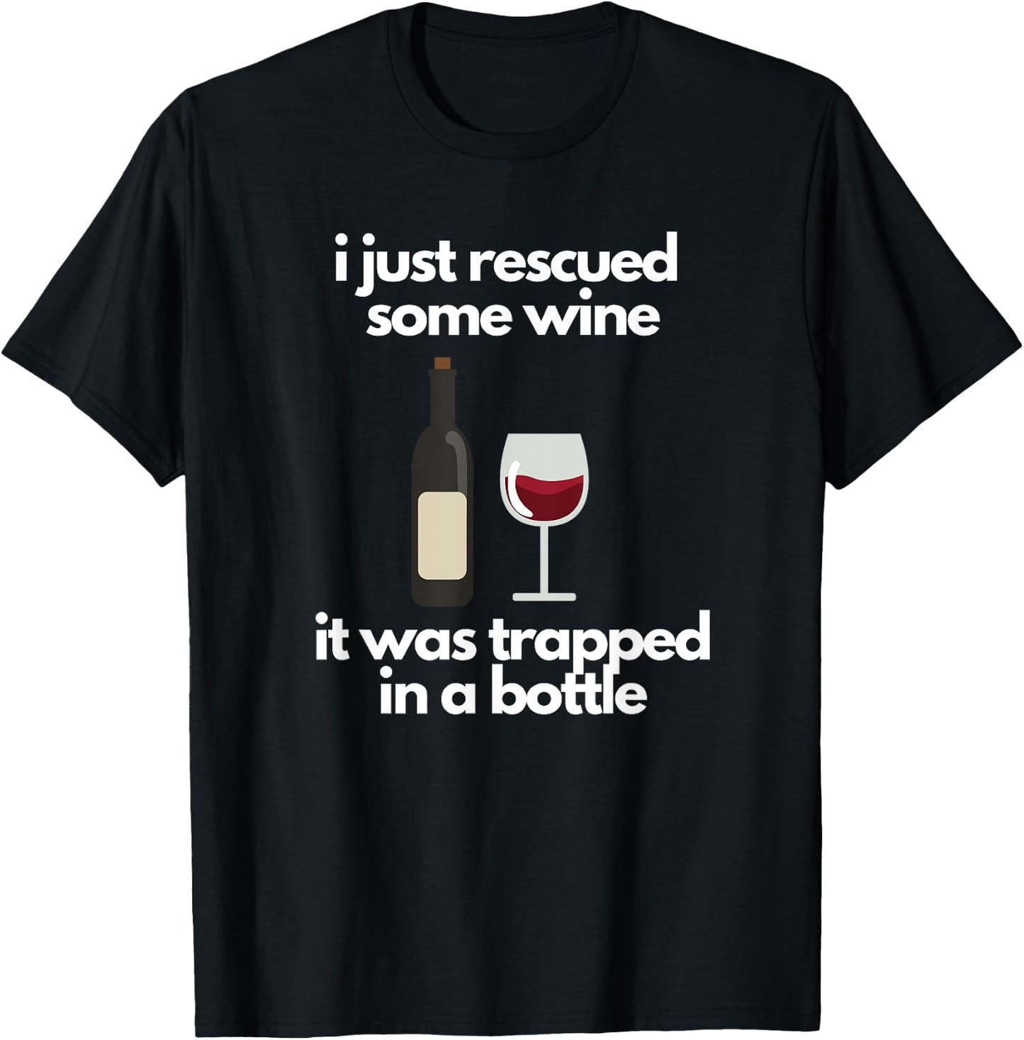 I Just Rescued Some Wine It Was Trapped In A Bottle T-Shirt - T-Shirt | Black