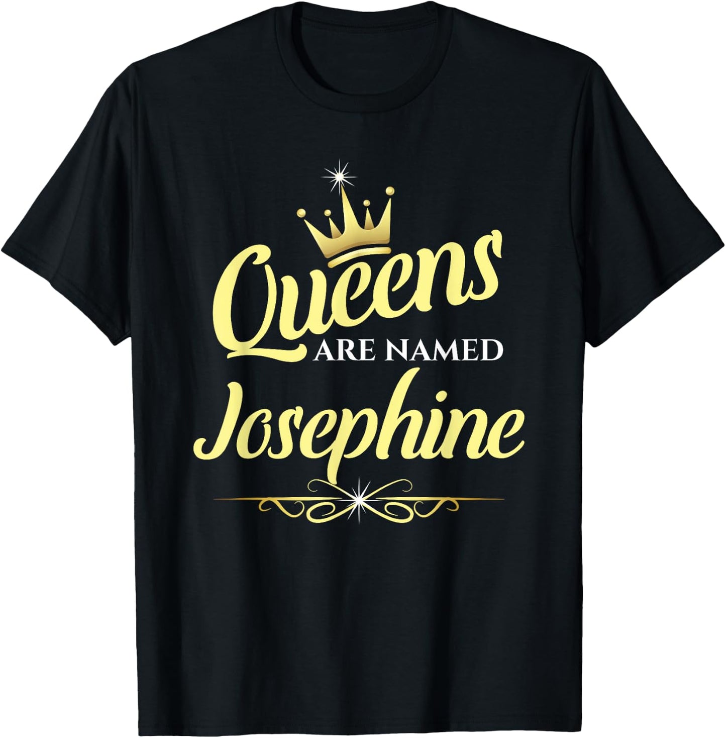 Queens Are Named Josephine T-Shirt - T-Shirt | Black