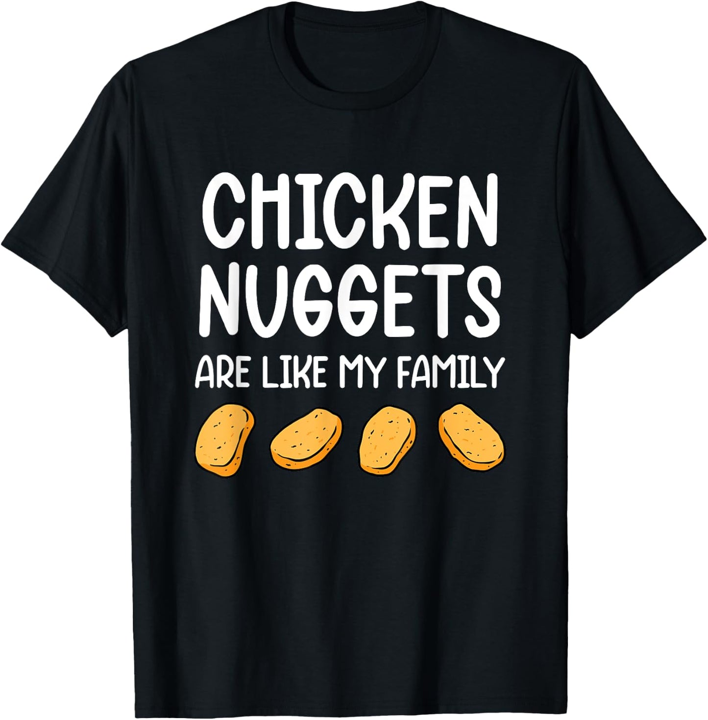Funny Chicken Nuggets Are Like My Family Men Kids T-Shirt - T-Shirt | Black
