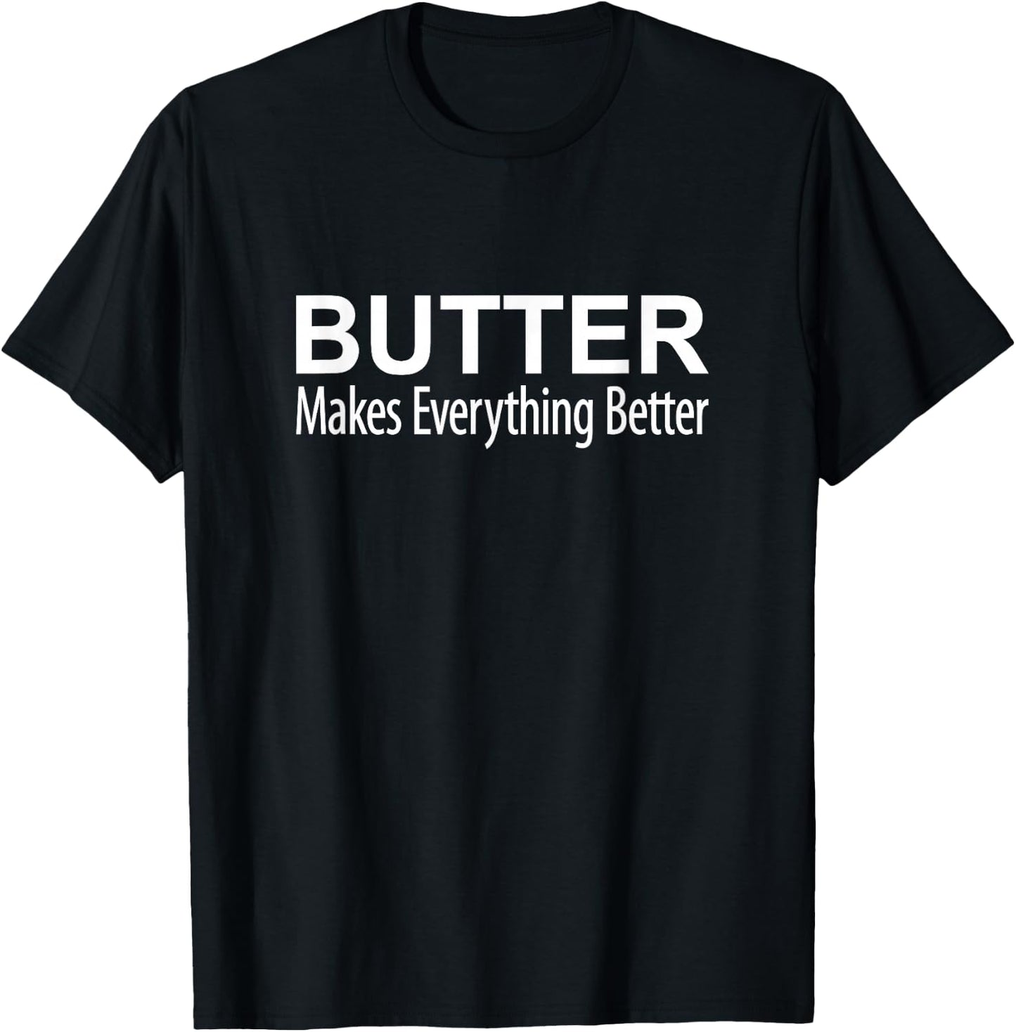 Butter Makes Everything Better T-Shirt - T-Shirt | Black