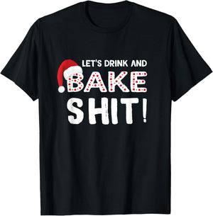 Funny Adult Christmas Baking Shirt, Drink and Bake Cookies T-Shirt - T-Shirt | Black