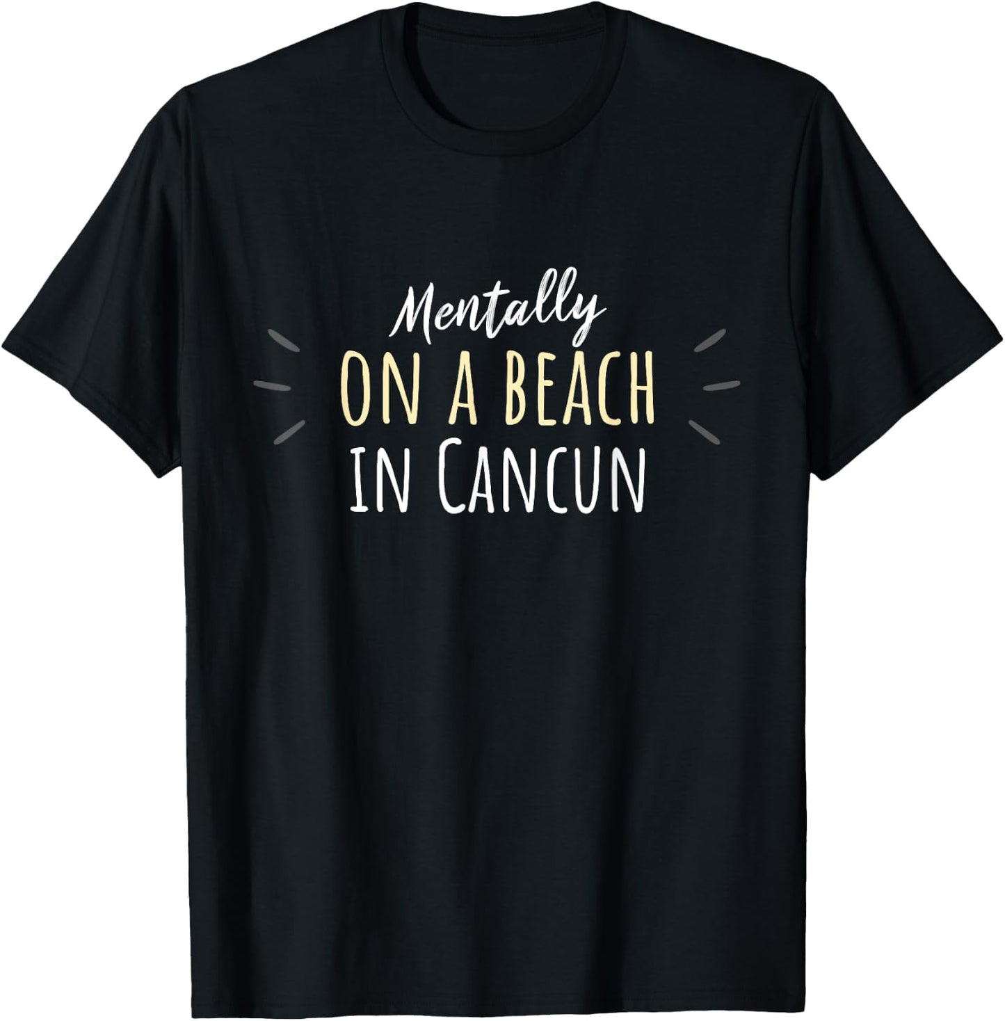 Mentally On A Beach In Cancun - Cute Mexico Souvenir T-Shirt - T-Shirt | Black