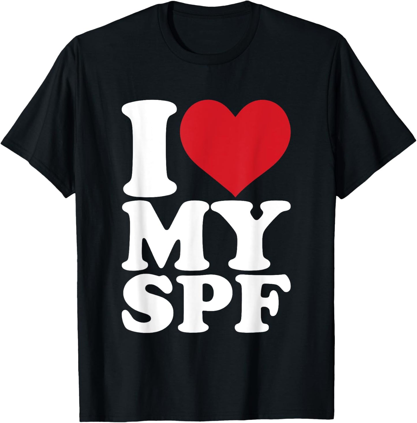 I Love My SPF Sunscreen Skincare Esthetician SPF T-Shirt - T-Shirt | Black