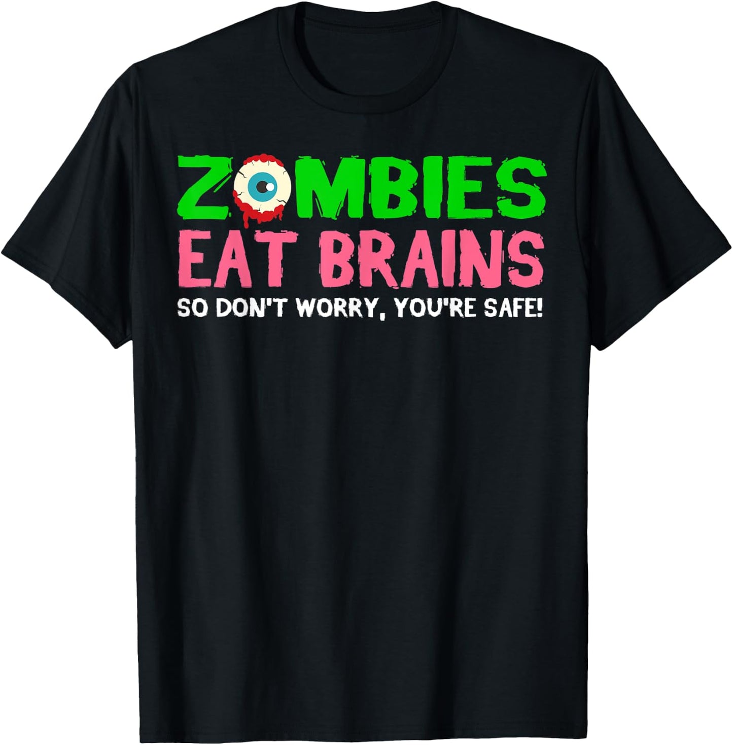 Zombies Eat Brains Don't Worry You're Safe Funny Halloween T-Shirt - T-Shirt | Black