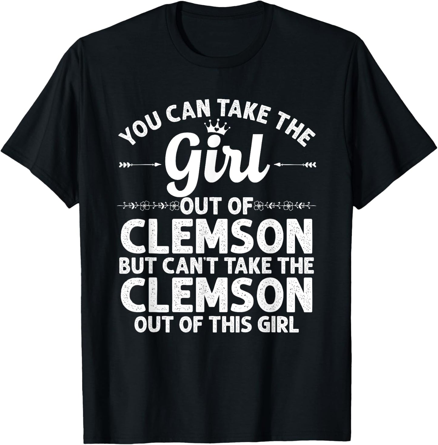 Girl Out of Clemson SC South Carolina Gift Funny Home Roots T-Shirt - T-Shirt | Black