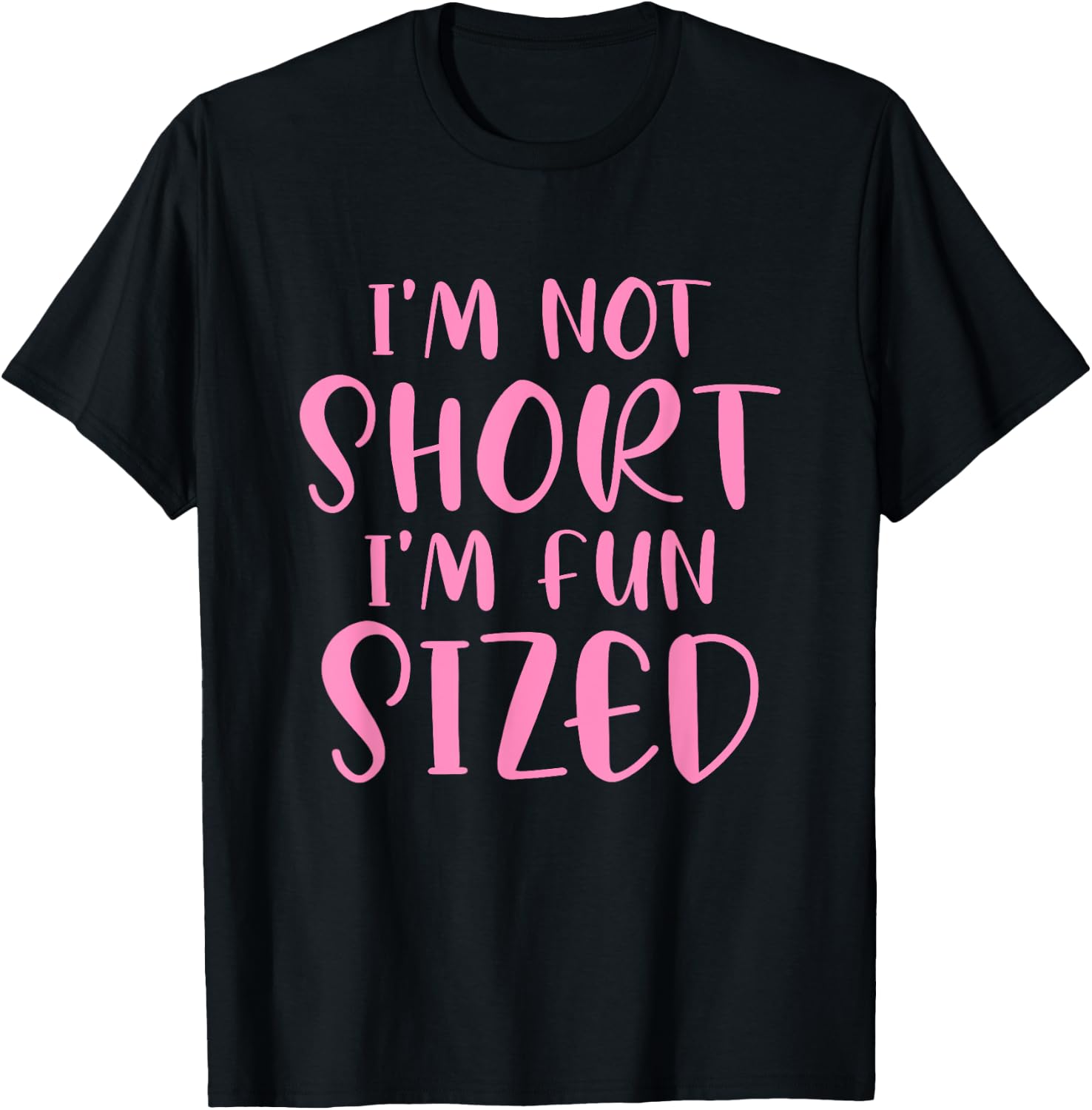 I'm Not Short I'm Fun Sized Funny Saying Quote Humour T-Shirt - T-Shirt | Black