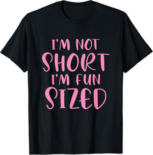 I'm Not Short I'm Fun Sized Funny Saying Quote Humour T-Shirt - T-Shirt | Black