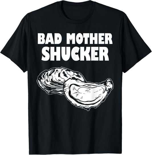 Bad Mother Shucker - Funny Oyster T-Shirt - T-Shirt | Black