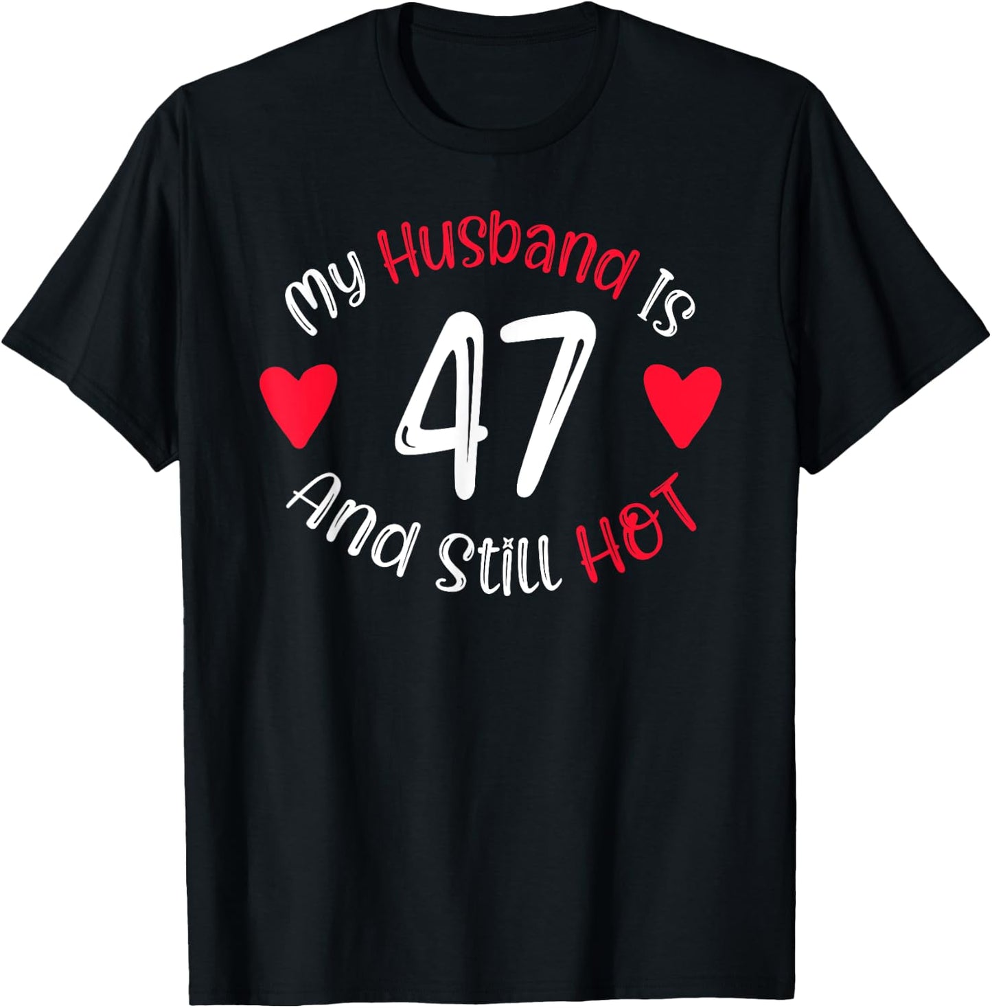 Women's My Husband is 47 and Still Hot Funny 47th Birthday G T-Shirt - T-Shirt | Black