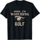 Shhh, I'm Watching Golf Great Gift a Golfer Funny Golf T-Shirt - T-Shirt | Black