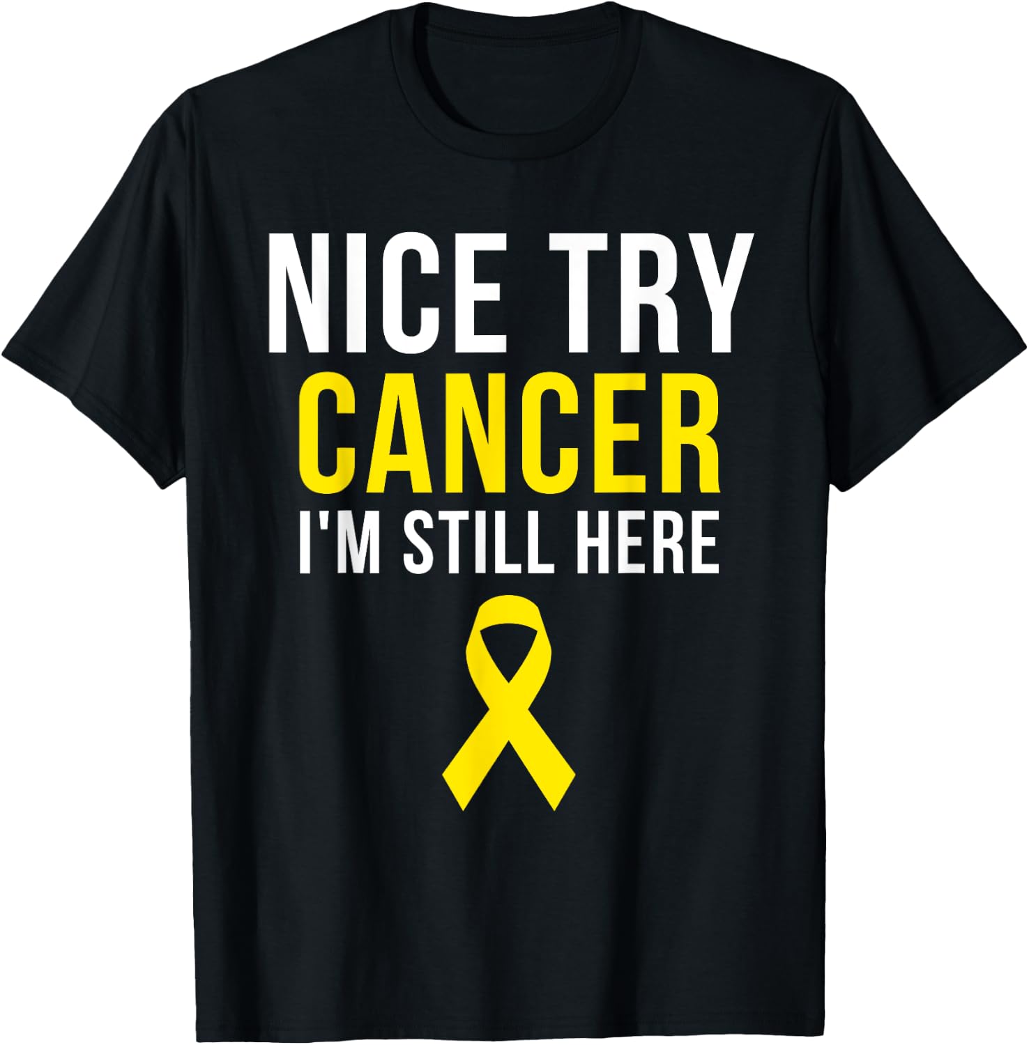 Nice Try Survivor Sarcoma Cancer Awareness Yellow Ribbon T-Shirt - T-Shirt | Black