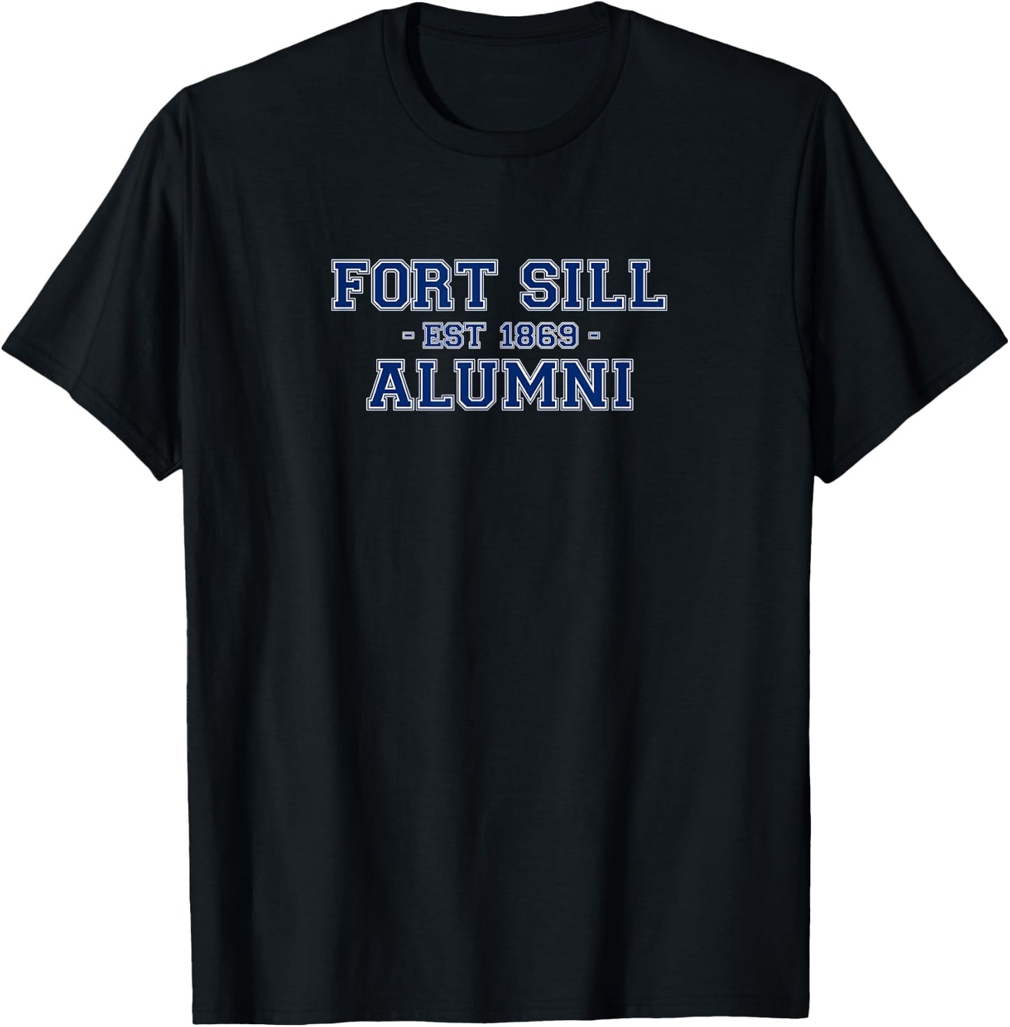 Fort Sill Alumni College Themed Fort Sill Army Veteran T-Shirt - T-Shirt | Black