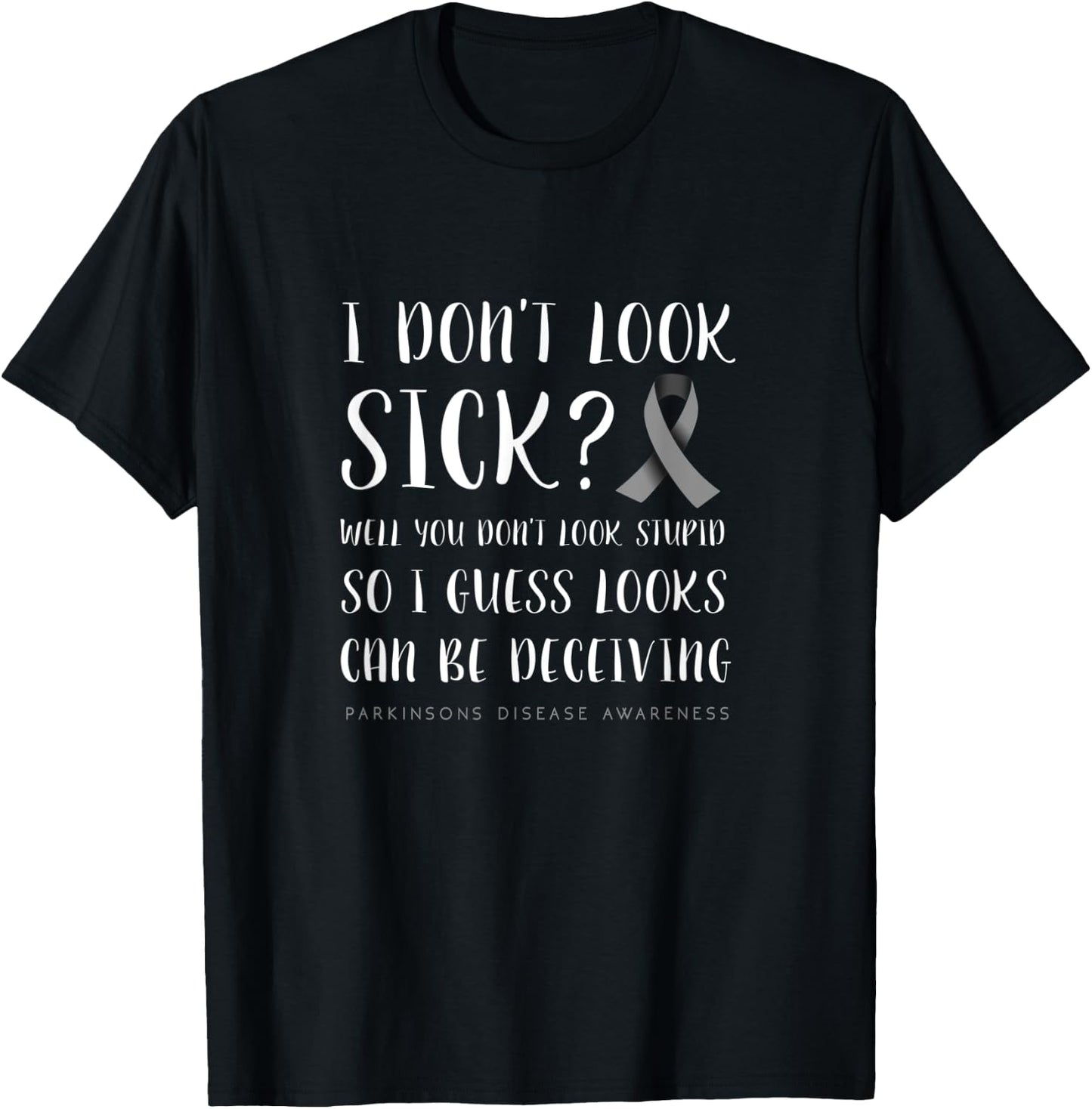 I don't look sick - Parkinson's disease awareness T-Shirt - T-Shirt | Black