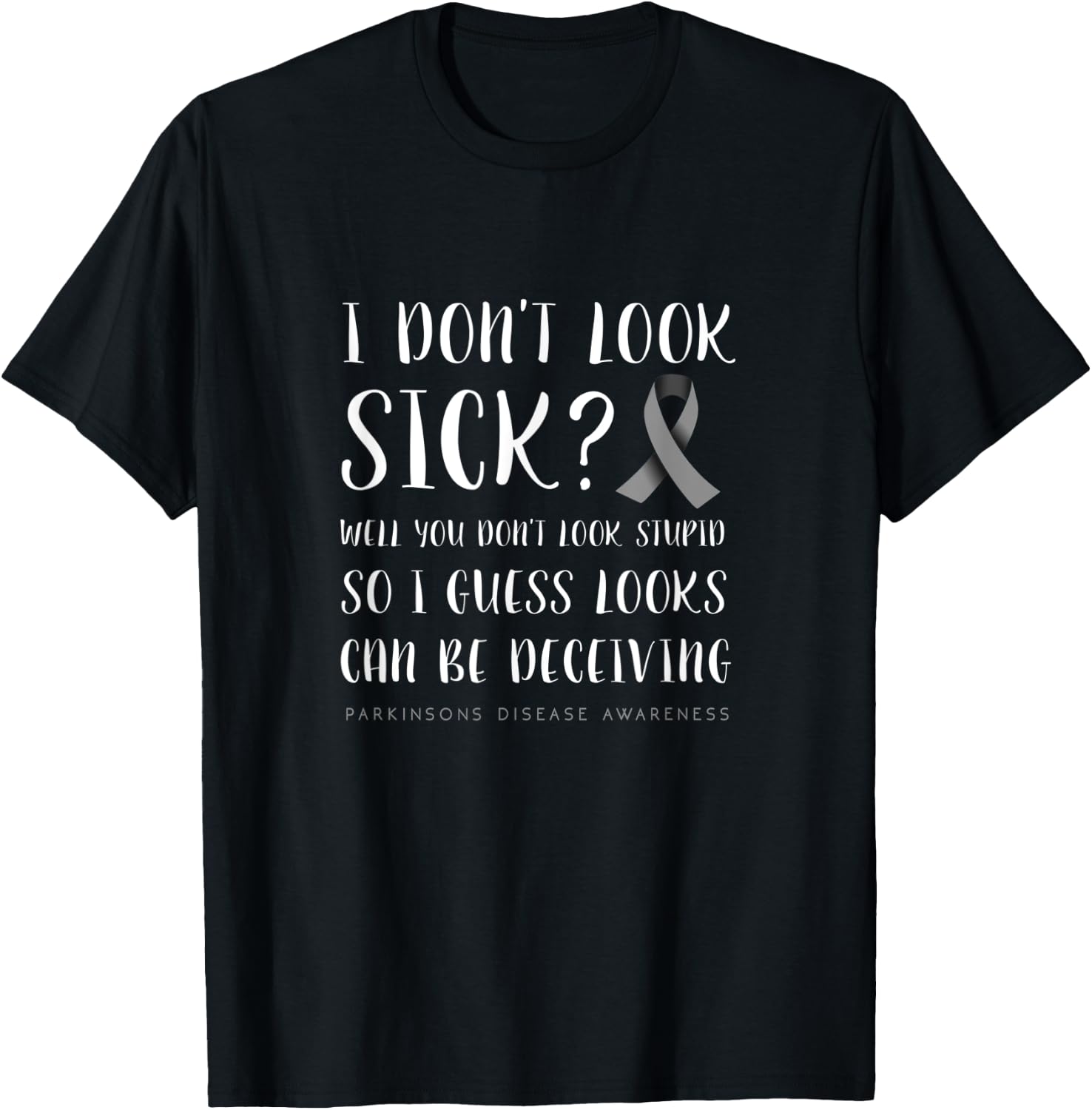 I don't look sick - Parkinson's disease awareness T-Shirt - T-Shirt | Black
