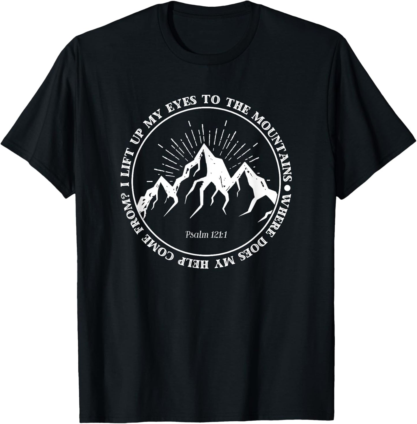 I lift up my eyes to the mountains Psalm 121:1 Bible Faith T-Shirt - T-Shirt | Black